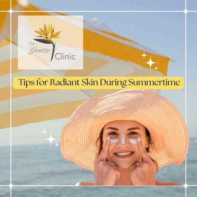 Embrace the Summer Glow: Essential Tips for Radiant Skin During Summertime